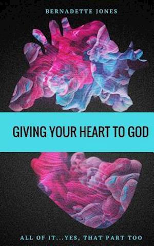 Giving Your Heart to God