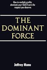 The Dominant Force