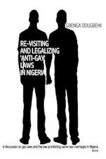 Re-Visiting and Legalizing 'Anti-Gay' Laws in Nigeria