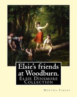 Elsie's Friends at Woodburn. by