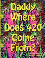 Daddy Where Does 420 Come from