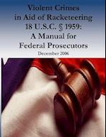 Violent Crimes in Aid of Racketeering 18 U.S.C. § 1959