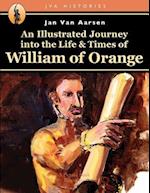 An Illustrated Journey Into the Life & Times of William of Orange