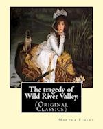 The Tragedy of Wild River Valley. by