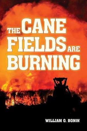 The Cane Fields Are Burning