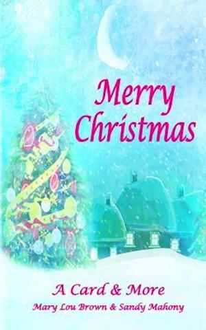 Merry Christmas; A Card & More