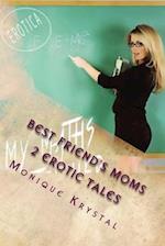 Best Friend's Moms - 2 Erotic Tales