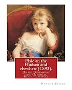 Elsie on the Hudson and Elsewhere (1898). by