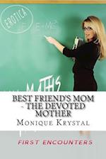 Best Friend's Mom - The Devoted Mother