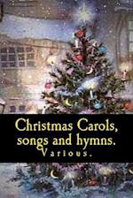 Christmas Carols, Songs and Hymns.