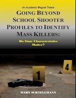 Going Beyond School Shooter Profiles to Identify Mass Killers