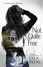 Not Quite Free (A Lowcountry Mystery)