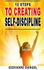 10 Steps to Creating Self-Discipline