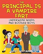 The Principal Is a Vampire Fart Underwear Nerds and Booger Boys
