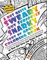 Not Quite Sweary But Seriously Snarky Adult Swear Word Coloring Book by Pop Art Diva