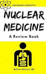 Nuclear Medicine: A Review Book 