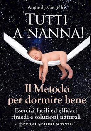 Tutti a Nanna! Il Metodo Per Dormire Bene