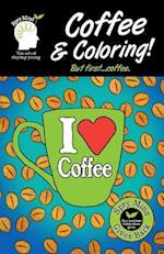 Coffee and Coloring! But First Coffee...