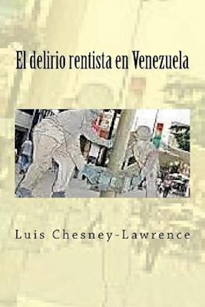 El Delirio Rentista En Venezuela