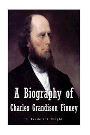 A Biography of Charles Grandison Finney