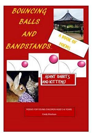 Bouncing Balls and Bandstands...Giant Rabbits and Kittens