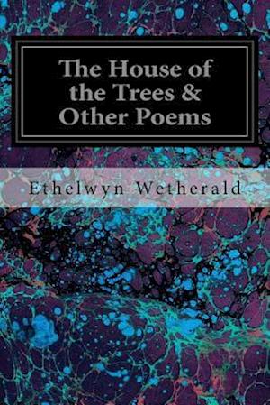 The House of the Trees & Other Poems