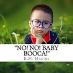 "no! No! Baby Booca!"