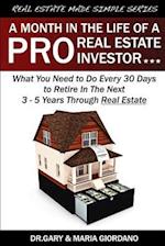 A Month in The Life of a Pro Real Estate Investor