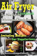 Air Fryer Cookbook - The Most Popular Delicious and Simple Recipes