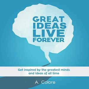 Great Ideas Live Forever