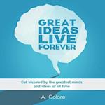 Great Ideas Live Forever