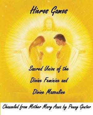 Hieros Gamos - Sacred Union of the Divine Feminine and Divine Masculine