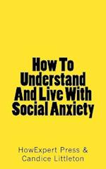 How to Understand and Live with Social Anxiety