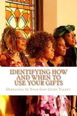 Identifying How and When to Use Your Gifts