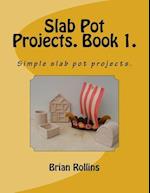 Slab Pot Projects. Book 1.