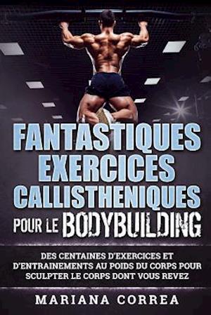 FANTASTIQUES EXERCICES CALLISTHENIQUES POUR Le BODYBUILDING