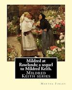 Mildred at Roselands; A Sequel to Mildred Keith. by