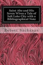 Saint Abe and His Seven Wives a Tale of Salt Lake City with a Bibliographical Note