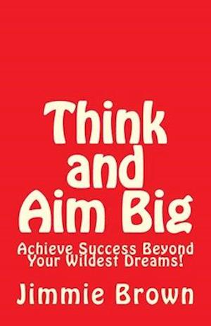 Think and Aim Big