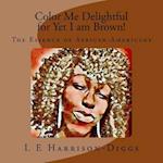 Color Me Delightful for Yet I Am Brown!