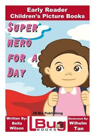 Superhero for a Day - Early Reader - Children's Picture Books