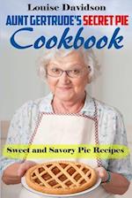 Aunt Gertrude's Secret Pie Cookbook