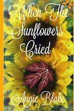 When the Sunflowers Cried