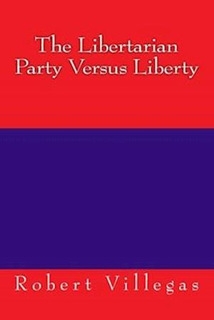 The Libertarian Party Versus Liberty