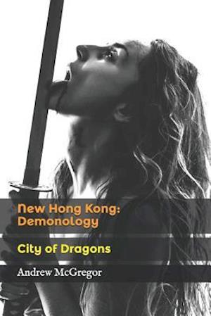 New Hong Kong: Demonology: City of Dragons