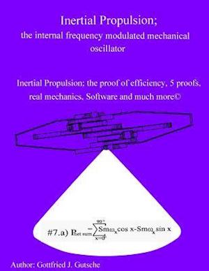 Inertial Propulsion; The Internal Frequency Modulated Mechanical Oscillator