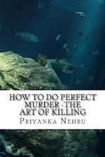 How to do Perfect Murder -The Art of Killing