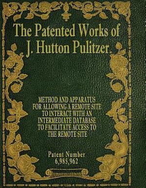 The Patented Works of J. Hutton Pulitzer - Patent Number 6,985,962