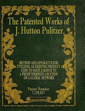 The Patented Works of J. Hutton Pulitzer - Patent Number 7,159,037