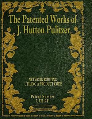 The Patented Works of J. Hutton Pulitzer - Patent Number 7,321,941